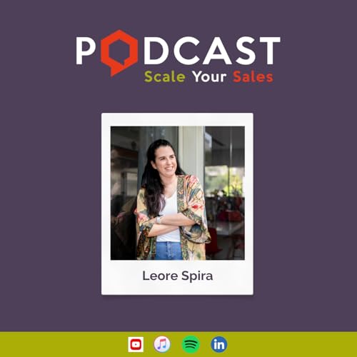 #289 Leore Spira - Aligning People, Process, and Technology for Scalable B2B Sales Success