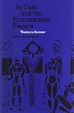 Jig Cook and the Provincetown Players: Theatre in Perment