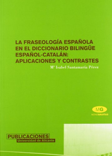 La fraseologia espanola en el diccionario bilingue espanol-catalan / The Spanish wording in the Spanish-Catalan bilingual dictionary: Aplicaciones Y Contrastes / Applications and Contrasts
