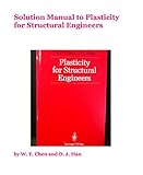 Solution Manual to Plasticity for Structural Engineers