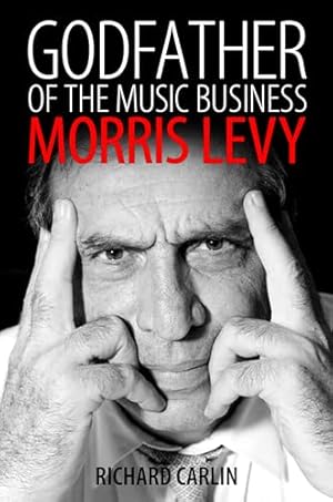 Godfather of the Music Business: Morris Levy (American Made Music Series)