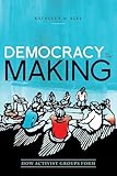 Democracy in the Making: How Activist Groups Form (Oxford Studies in Culture and Politics)