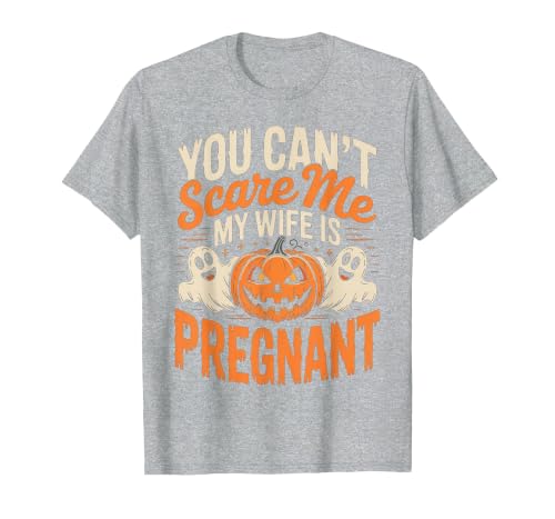 Funny You Can't Scare Me My Wife is Pregnant Halloween T-Shirt, Men, Heather Grey, 3X-Large