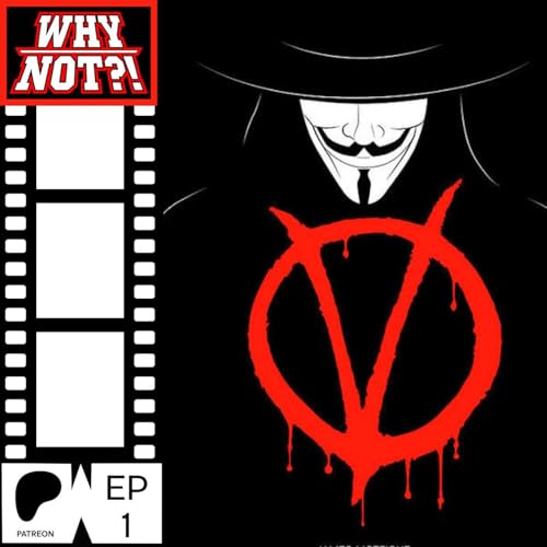 Why Not?! Watch a Movie: V for Vendetta