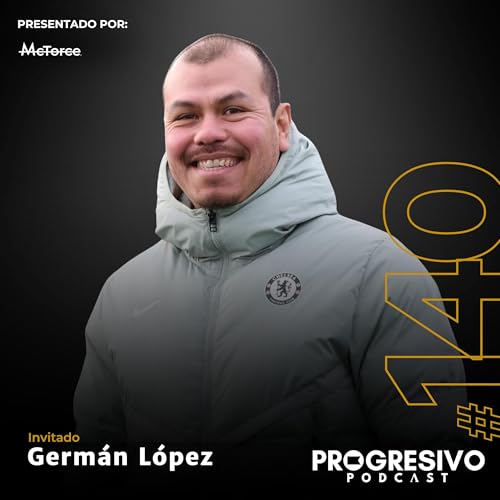 #140 Germ&aacute;n L&oacute;pez - Convertirse en Director T&eacute;cnico y aprender a luchar por tus metas.