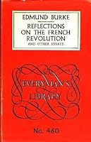 Reflections on The French Revolution and Other Essays Everyman's Library No. 460 Essays & Belles-Lettres B01LY8U1TP Book Cover