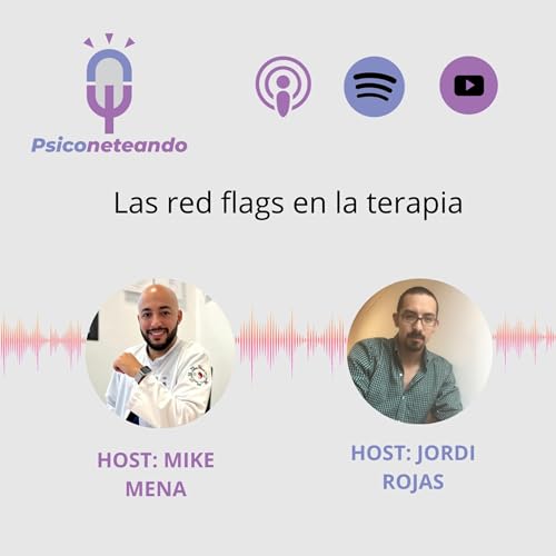 T2. Episodio 7 Las red flags en la terapia