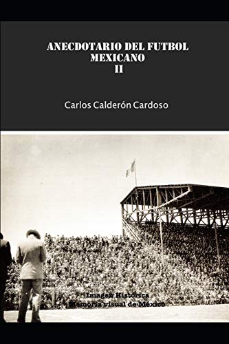 Anecdotario del Futbol Mexicano II (Spanish Edition)