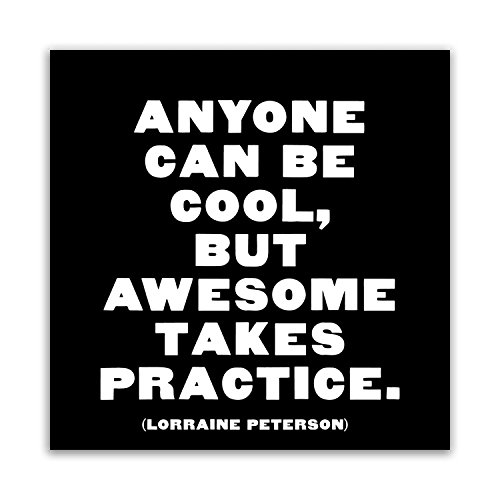 Quotable Magnet - Anyone can be Cool, but Awesome Takes Practice. Lorraine Peterson.