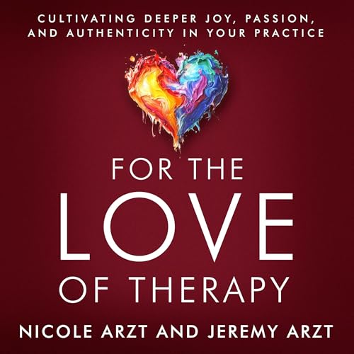 For the Love of Therapy -- Nicole Arzt, Jeremy Arzt episode artwork