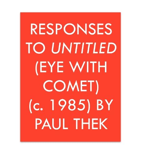 Responses to Untitled (Eye with Comet) (c.1985) by Paul Thek