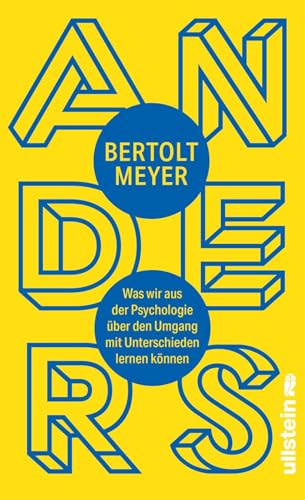 Anders: Was wir aus der Psychologie über den Umgang mit Unterschieden lernen können Anders: Was wir aus der Psychologie über den Umgang mit Unterschieden lernen können