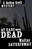 At Ease with the Dead: A Joshua Croft Mystery (The Joshua Croft Mysteries Book 2)
