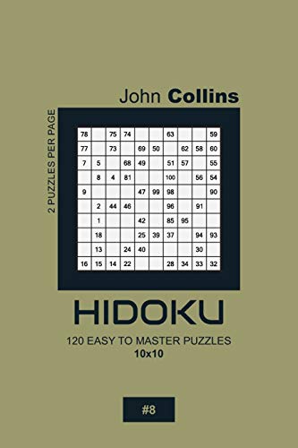 Hidoku - 120 Easy To Master Puzzles 10x10 - 8 (Hidoku Puzzle Book 10x10)