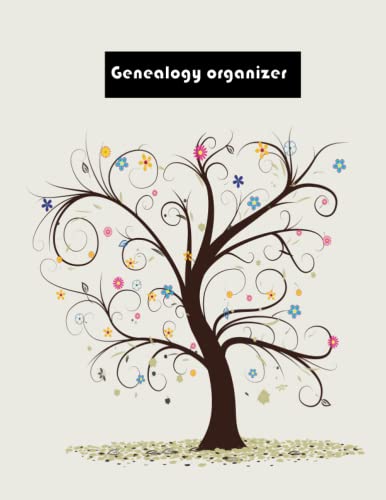 Genealogy Organizer: Genealogy Organizer Book With Genealogy Charts, Forms And Family Tree Charts