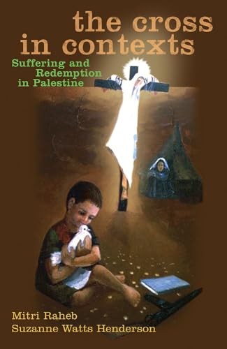 The Cross in Contexts: Suffering and Redemption in Palestine