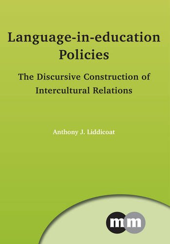Language-in-Education Policies: The Discursive Construction of Intercultural Relations (Multilingual Matters)