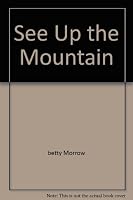 See Up the Mountain B000NRXP0W Book Cover