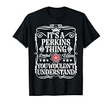 Perkins Name Its A Perkins Thing You Wouldn't Understand T-Shirt