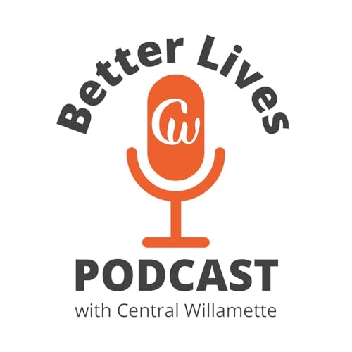 Couverture de Better Lives Podcast with Central Willamette