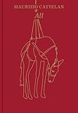 cattelani marc  Maurizio Cattelan: All (English Edition)