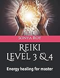 Reiki Level 3 & 4: Energy healing for master (Combined reiki manual)