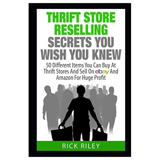 Thrift Store Reselling Secrets You Wish You Knew: 50 Different Items You Can Buy At Thrift Stores And Sell On eBay And Amazon For Huge Profit ... Store Items, Selling Online, Thrifting)