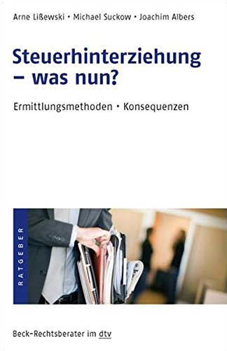 Steuerhinterziehung - was nun?: Ermittlungsmethoden - Konsequenzen (Beck-Rechtsberater im dtv) Steuerhinterziehung - was nun?: Ermittlungsmethoden - Konsequenzen (Beck-Rechtsberater im dtv)