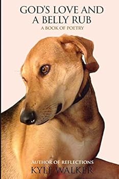 Paperback God's Love And A Belly Rub: A Book Of Poetry Book