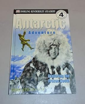 Hardcover DK Readers: Antarctic Adventure, Exploring the Frozen Continent (Level 4: Proficient Readers) Book