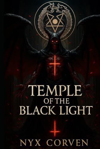 TEMPLE OF THE BLACK LIGHT: The Rise of Anti Cosmic Luciferianism and the Cult of Chaos