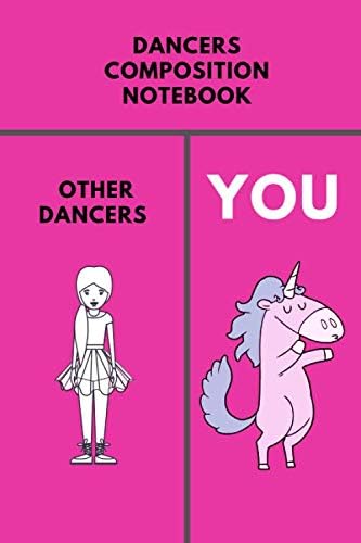 Dancers Composition Notebook - Other Dancers - You | Funny Dancing Themed Quote Journal: 120 Lined Pages 6 x 9 | Ideal Appreciation Gift For Dancers Of Any Genre Inc Tap Ballet Ballroom Contemporary