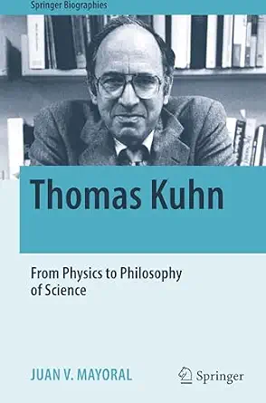 Thomas Kuhn: From Physics to Philosophy of Science Thomas Kuhn: From Physics to Philosophy of Science book cover