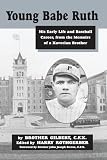 Young Babe Ruth: His Early Life and Baseball Career, from the Memoirs of a Xaverian Brother