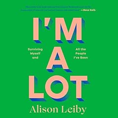 I'm a Lot Audiobook By Alison Leiby cover art