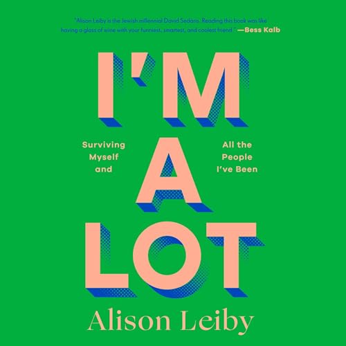 I'm a Lot Audiobook By Alison Leiby cover art