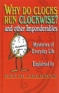 Why Do Clocks Run Clockwise and other Impondera... B000NLZ03I Book Cover