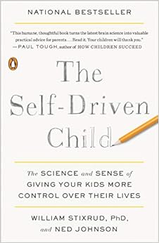 The Self-Driven Child: The Science and Sense of Giving Your Kids More Control Over Their Lives book cover