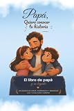 Papa, Quiero conocer tu Historia: El libro de papa y su legado (Spanish Edition)