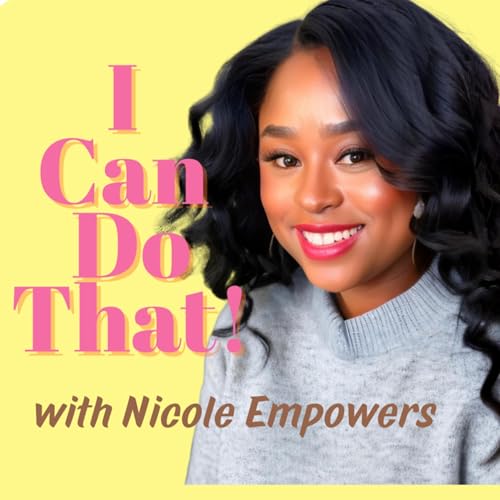 I Can Do That! with Nicole Empowers Titelbild