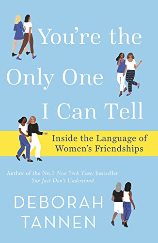Télécharger You're the Only One I Can Tell: Inside the Language of Women's Friendships (English Edition) Gratuit