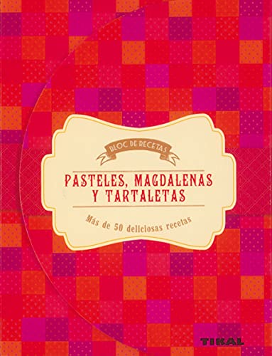 Pasteles, Magdalenas y Tartaletas (Bloc de recetas)