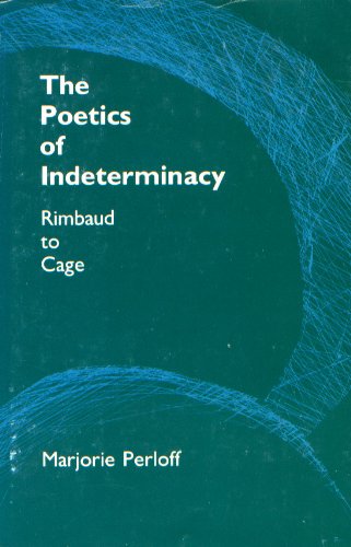 The Poetics of Indeterminacy: Rimbaud to Cage
