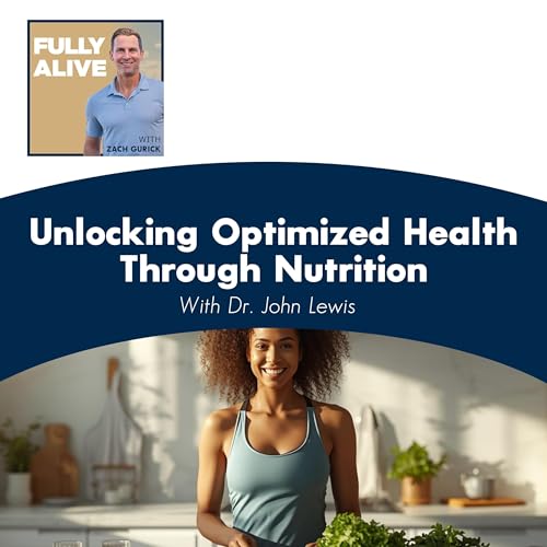 Unlocking Optimized Health Through Nutrition With Dr. John Lewis