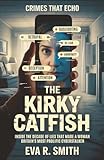 The Kirky Catfish: Inside the Decade of Lies That Made a Woman Britain's Most Prolific Cyberstalker - A True Crime Story