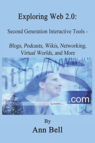 Exploring Web 2.0: : Second Generation Interactive Tools - Blogs,...