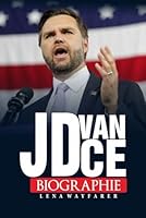 JD VANCE BIOGRAPHIE: Le parcours d'un mémoriste, sénateur et voix pour l'Amérique oubliée ("Legends in the Making: The Untold Stories of Icons") (French Edition) B0F5MT38TK Book Cover