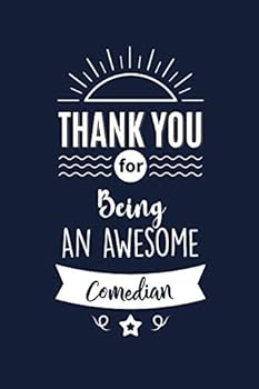 Thank You For Being An Awesome Comedian: Comedian Appreciation Gifts. Funny Birthday Gift for Men and Women. Fun, Practical And Classy Alternative to a Card.
