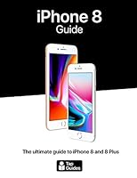iPhone 8 Guide: The ultimate guide to iPhone8 and iPhone 8 Plus 1549816519 Book Cover