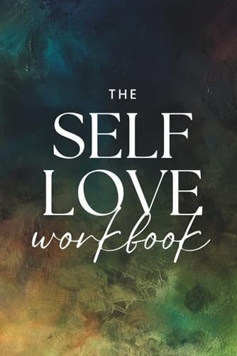 The Self-Love Workbook : 60 Days of Guided Prompts, Reflections & Exercises to Build Confidence, Embrace Imperfections & Transform Your Relationship with Yourself (Personal Growth Planners)